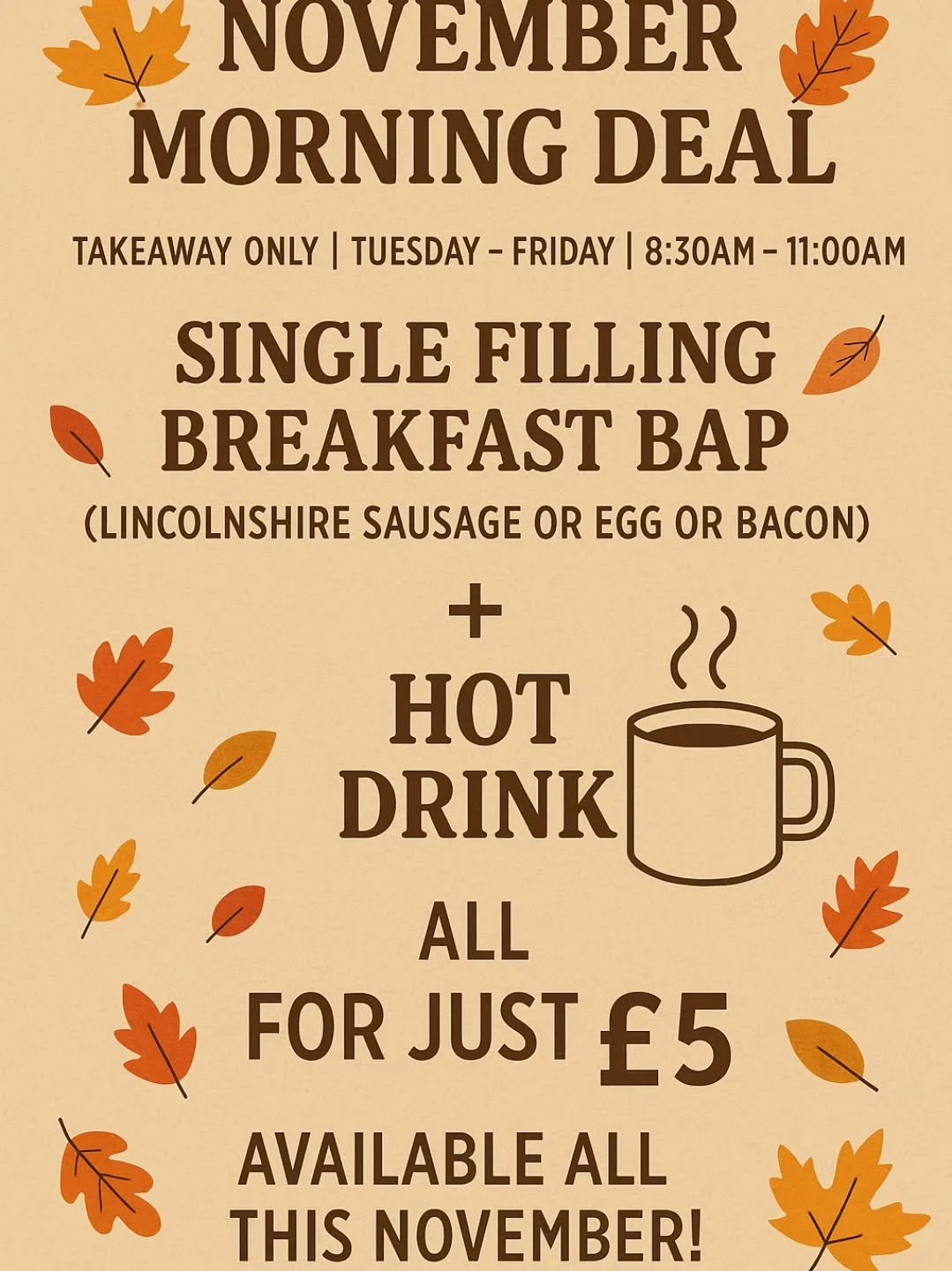 🌞 November Morning Deal 🌞
Start your day the right way with our breakfast offer!

🥪 Single Filling Breakfast Bap
(Lincolnshire Sausage OR Egg OR Bacon)
+
☕ Hot Drink
= Just &pound;5 

📅 Tuesday &ndash; Friday | 8:30 &ndash; 11:00am
🚶 Takeaway On