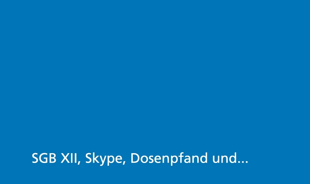 SGB XII, Skype, Dosenpfand und...unsere Sozietät feiern 10-Jähriges.