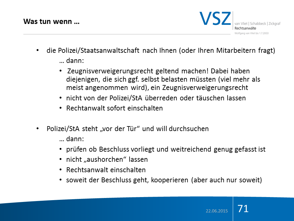Abbildung einer Präsentationsfolie mit dem Titel 'Was tun wenn ...' und Richtlinien im Umgang mit Polizei und Rechtsanwälten bei Durchsuchungen, Datum 22.06.2015, Seitennummer 71.