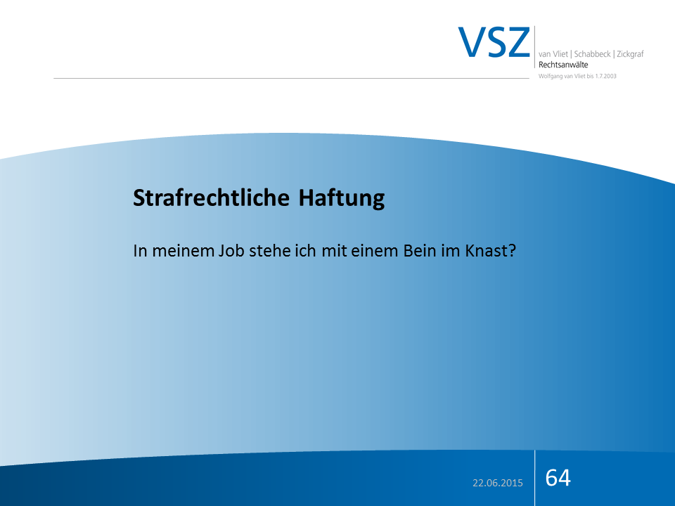 Präsentationsfolie mit dem Titel 'Strafrechtliche Haftung', der Unterzeile 'In meinem Job stehe ich mit einem Bein im Knast?', das Datum 22.06.2015 und die Nummer 64.