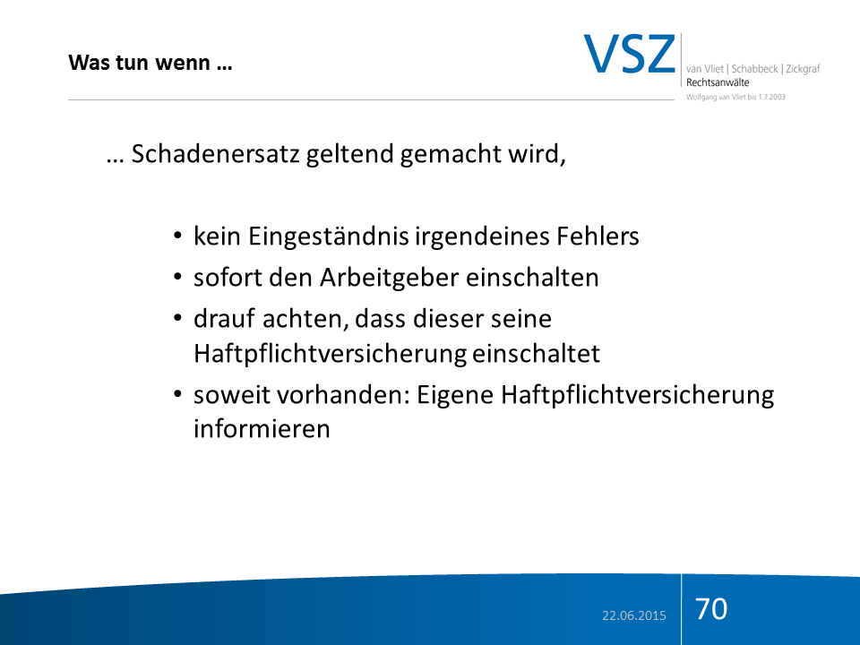 Präsentationsfolie mit dem Titel 'Was tun wenn ...'. Die Folie enthält Hinweise zur Schadensersatzanspruch bei Schäden, darunter kein Eingeständnis eines Fehlers, sofort den Arbeitgeber informieren, auf die Haftpflichtversicherung achten, und eigene 