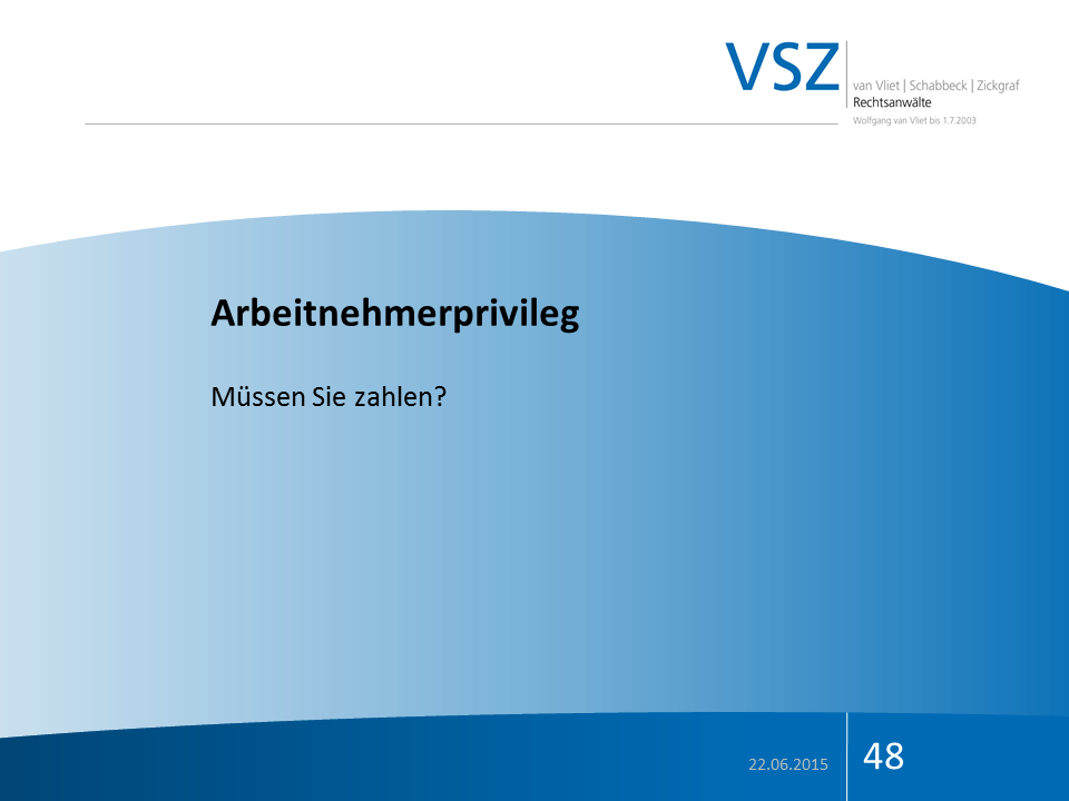 Präsentationsfolie mit dem Titel 'Arbeitnehmerprivileg', der Unterüberschrift 'Müssen Sie zahlen?', und einem Datum vom 22.06.2015 mit der Seitenzahl 48. Das Logo 'VSZ' ist oben rechts zu sehen, mit den Namen von Vliet, Schabbeck, Zickgraf und Wolfga