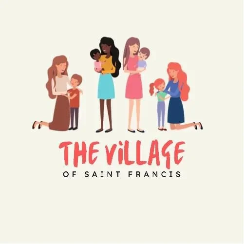 Illustration of three women holding children, with children around them, and the text 'The Village of Saint Francis' below.