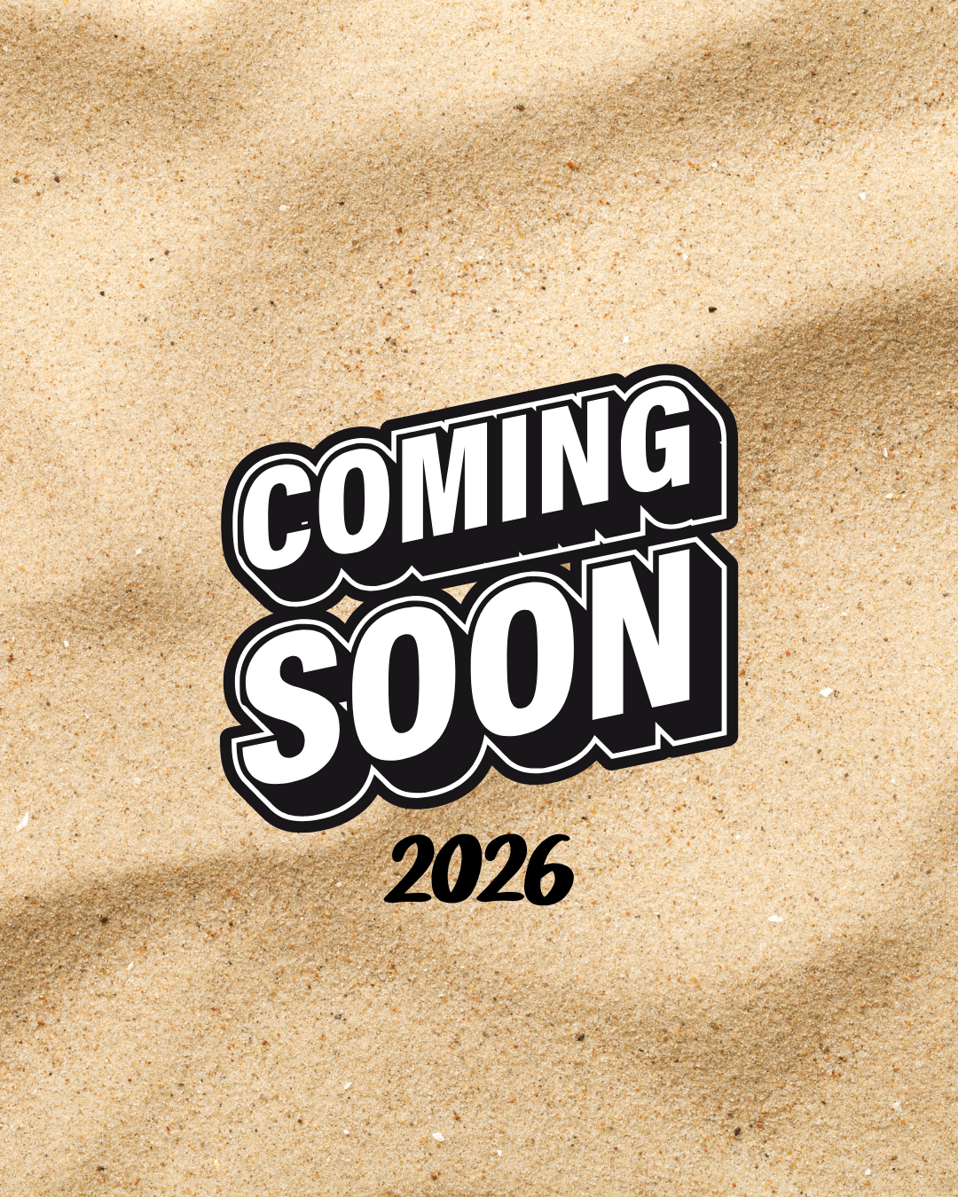 Sand background with a 'Coming Soon' sign and the year 2026 in black text.