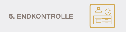 Text auf grauer Fläche: 'Endkontrolle' und Icon einer Küche