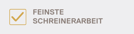 Grafik mit text 'Feinste Schreinerarbeit' und Häkchen innerhalb eines Rahmens