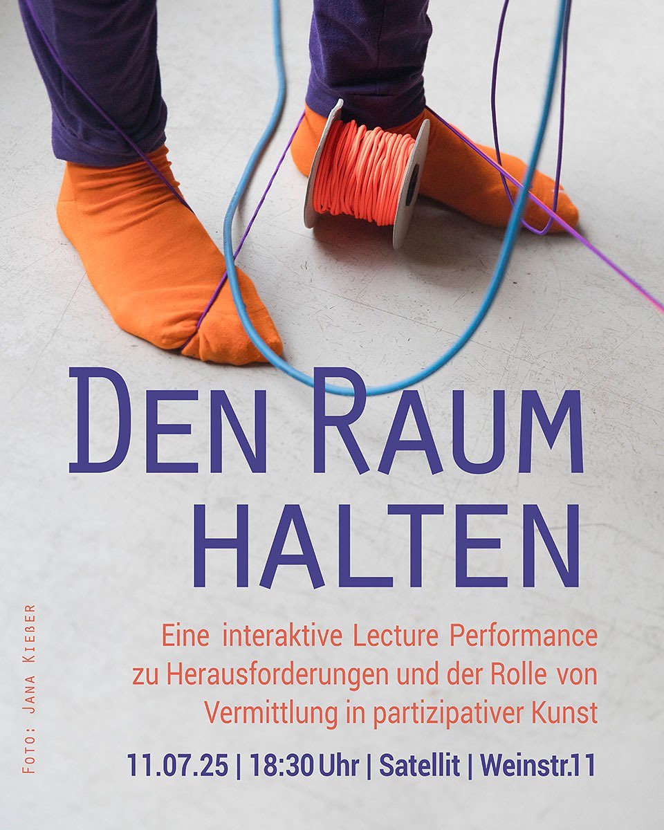 Freitag, 11.07., 18:30 - 21:00 Uhr @satellitberlin 

Den Raum halten: Eine interaktive Lecture Performance zu Herausforderungen und zur Rolle von Vermittlung in partizipativer Kunst

Was bedeutet es, angesichts komplexer Anforderungen f&uuml;r andere