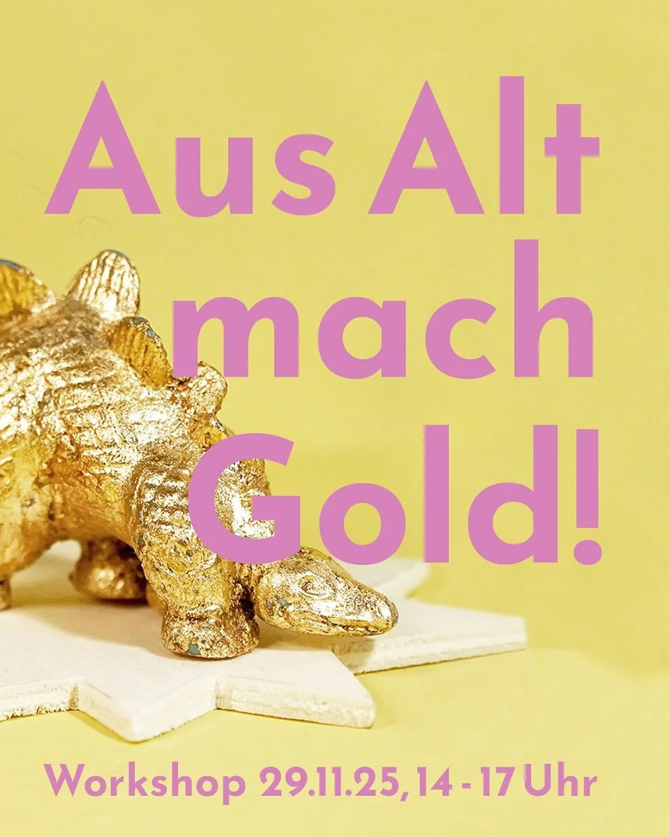 Save the date: 29.11.25, 14 - 17 Uhr &ndash;&nbsp;Aus Alt mach Gold! Objekte vergolden mit Schlagmetall&nbsp;

Workshop f&uuml;r Erwachsene und Kinder ab 8 Jahren (es erfordert etwas Geduld und Fingerspitzengef&uuml;hl) | Anleitung auf: Deutsch und E