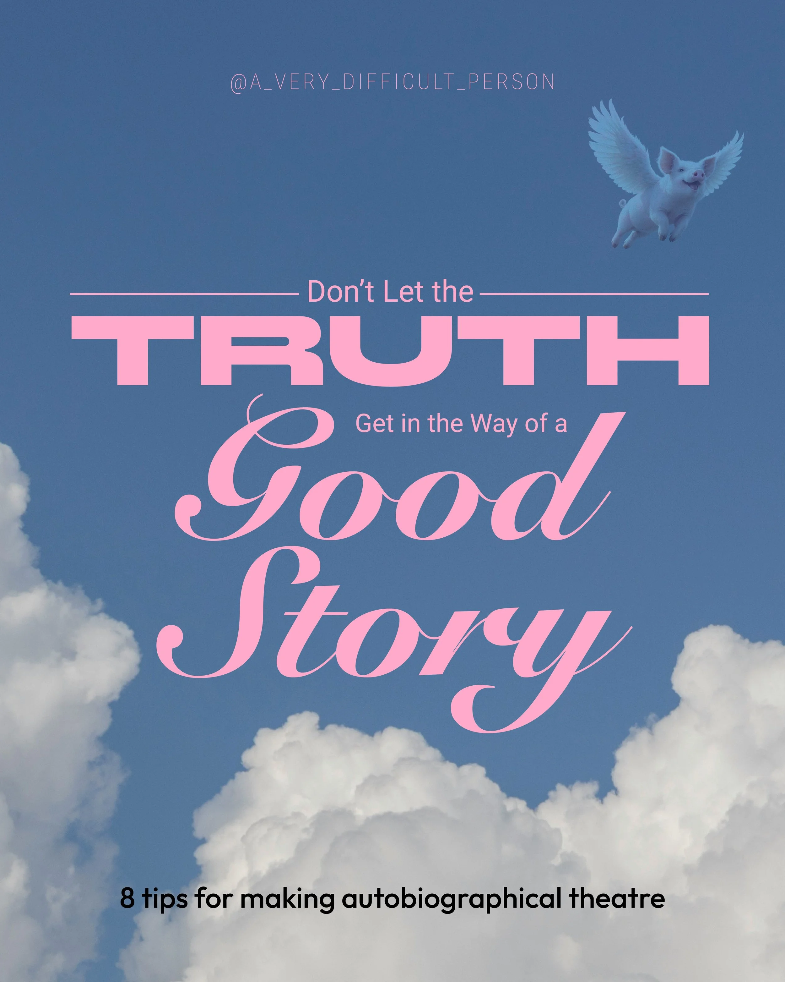 Making Autobiographical Theatre: Notes from A Very Difficult Person