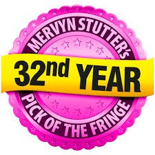 A pink badge with the text 'Mervyn Stutter's Pick of the Fringe' and a yellow banner that reads '32nd Year'.
