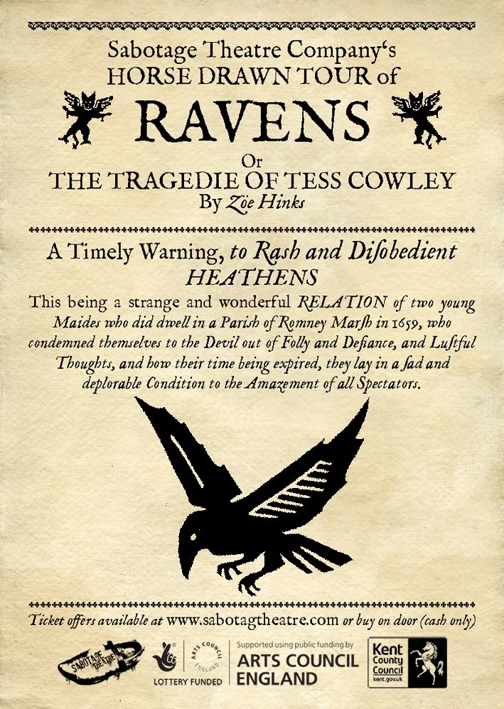 Poster for Sabotage Theatre Company's 'Horse Drawn Tour of Ravens' or 'The Tragedy of Tess Cowley' by Zoe Hinks, featuring a black crow illustration. The poster describes a warning to Heathens about a strange relation of two young maids condemned to 