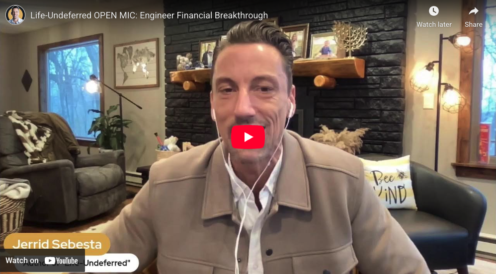 Life-Undeferred OPEN MIC: Engineer Financial Breakthrough
