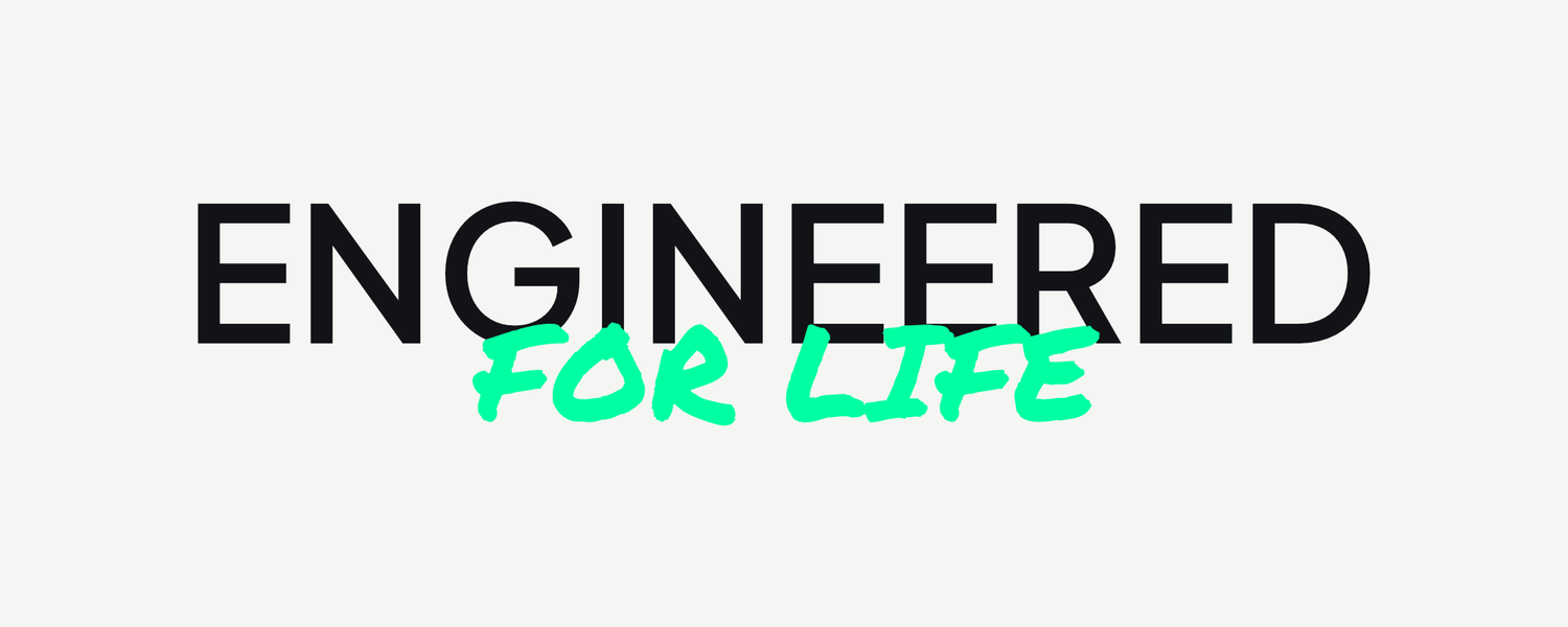 Engineered for Life
