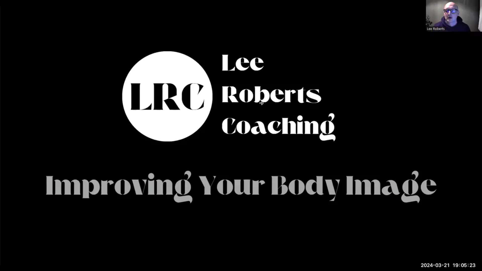 Black background with white text reading 'Lee Roberts Coaching Improving Your Body Image' and a logo with 'LRC' inside a white circle. Small video of Lee Roberts in the top right corner.