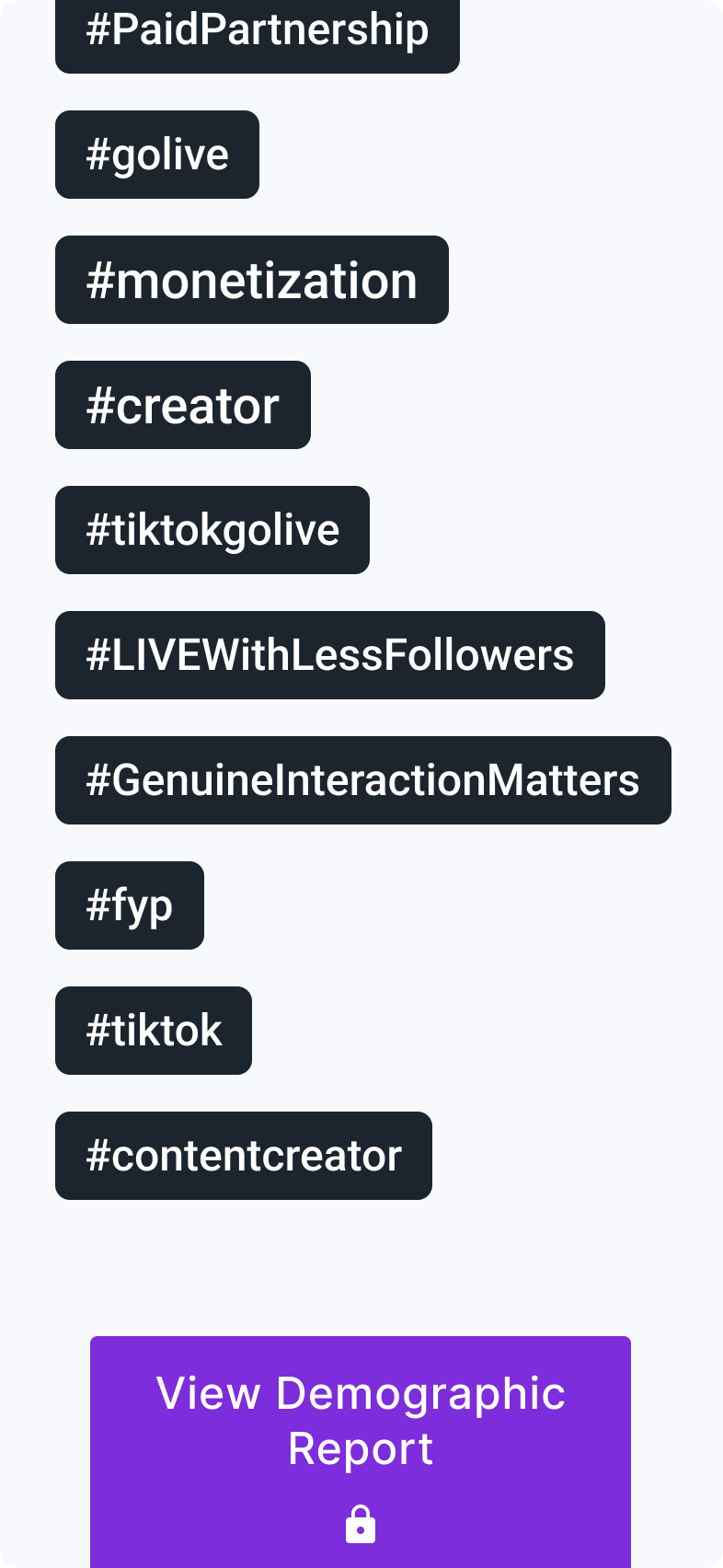 A social media post or interface with hashtags related to paid partnerships, monetization, content creators, TikTok, live streaming, genuine interaction, and content creation. There is a purple button at the bottom labeled 'View Demographic Report' with a lock icon.