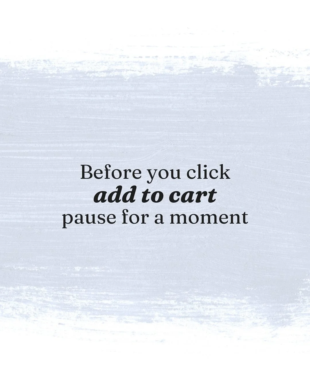Sometimes the urge to add something to your cart is really a part of you asking for comfort or relief. Slowing down enough to notice that can change the whole experience.⁣
⁣⁣
𝘋𝘪𝘴𝘤𝘭𝘢𝘪𝘮𝘦𝘳: 𝘛𝘩𝘪𝘴 𝘱𝘢𝘨𝘦 𝘪𝘴 𝘧𝘰𝘳 𝘳𝘦𝘧𝘭𝘦𝘤𝘵𝘪𝘰𝘯 𝘢