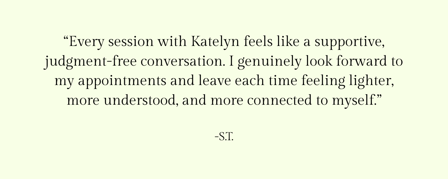 A quote about therapy sessions with Katelyn, expressing appreciation for her support and how it helps the person feel lighter, more understood, and connected to themselves.