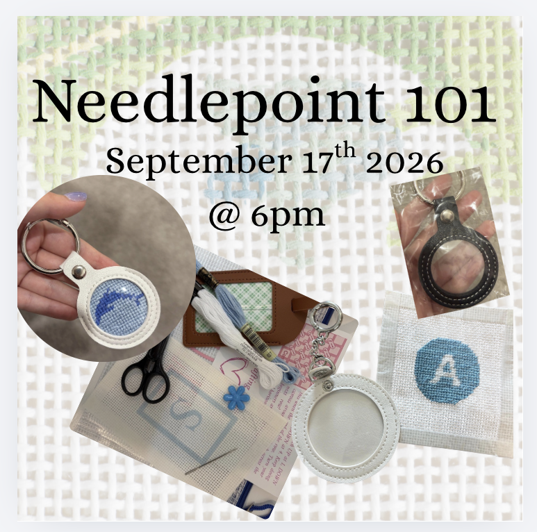 Needlepoint 101   September 17th, 2026  @  6pm