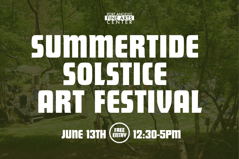 Summertide Solstice Art Festival at Port Angeles Fine Arts Center