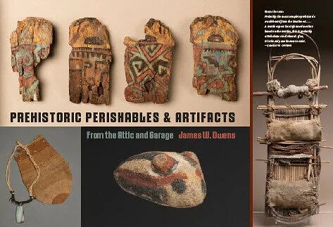 Prehistoric Perishables &amp; Artifacts by James W. Owens