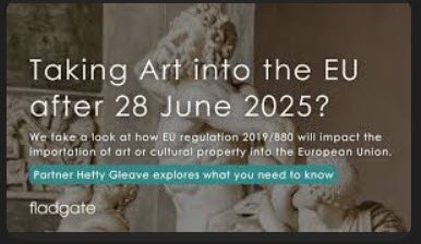 EU Import Regulations - June 28, 2025 Could Devastate the Legitimate Antiquities Market -Spring 2025