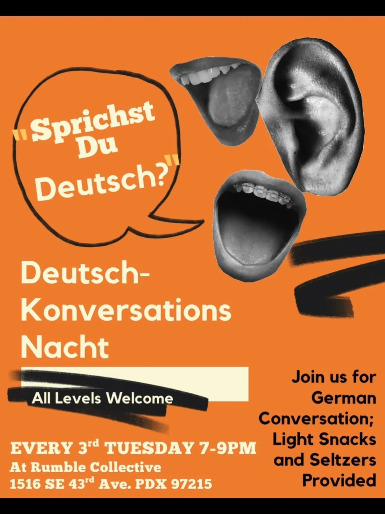 "Sprechen Sie Deutsch, auch nur ein bisschen?" 

Come over for German Conversation Night on Tuesday! This group has mostly been beginner level speakers, so don't be shy, and if you're a native or advanced speaker, you are enthusiastically w