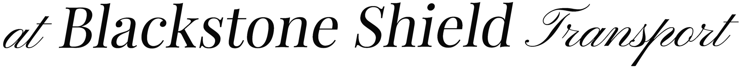 Text that reads "at Blackstone Shield Transport" with a black background and elegant font style.