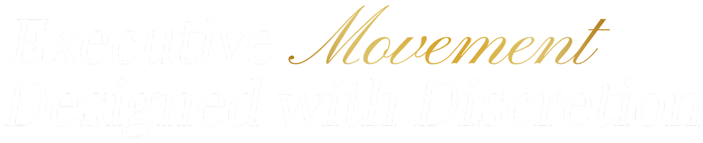 Text graphic reading 'Executive Movement Designed with Discretion' with a black background and stylized gold and white font.