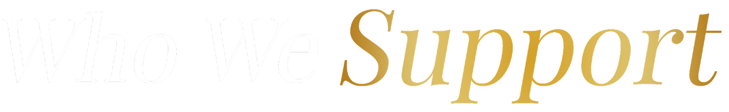 Text saying 'Who we support' in stylized black, white, and gold lettering.