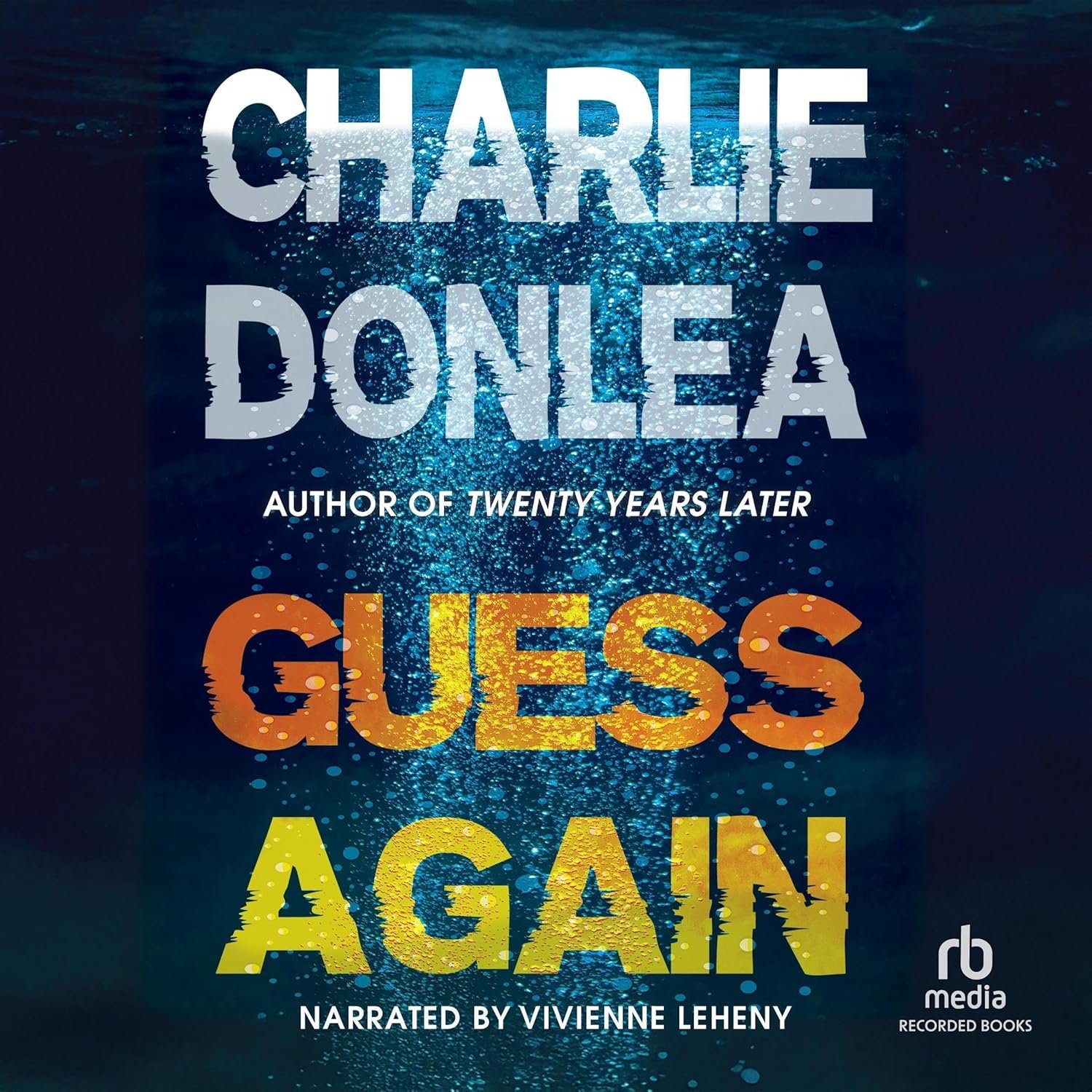 Book cover with the title 'Gues Again' by Charlie Donlea, highlighted with underwater bubbles and water effects. Featuring text about the author's previous work and narrator Vivienne Leheny, with the 'rb media' logo in the bottom right corner.