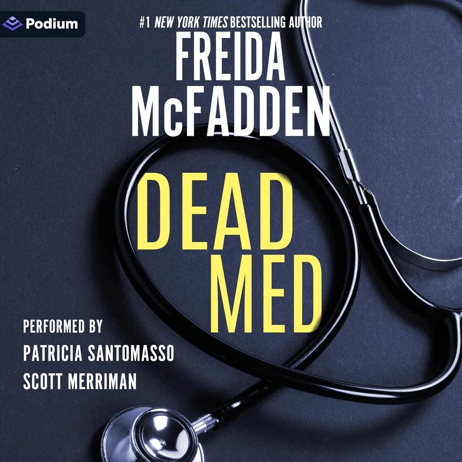 Book cover for 'Dead Med' featuring a stethoscope on a dark background, with text indicating it is performed by Patricia Santomasso and Scott Merriman, and published by Podium.