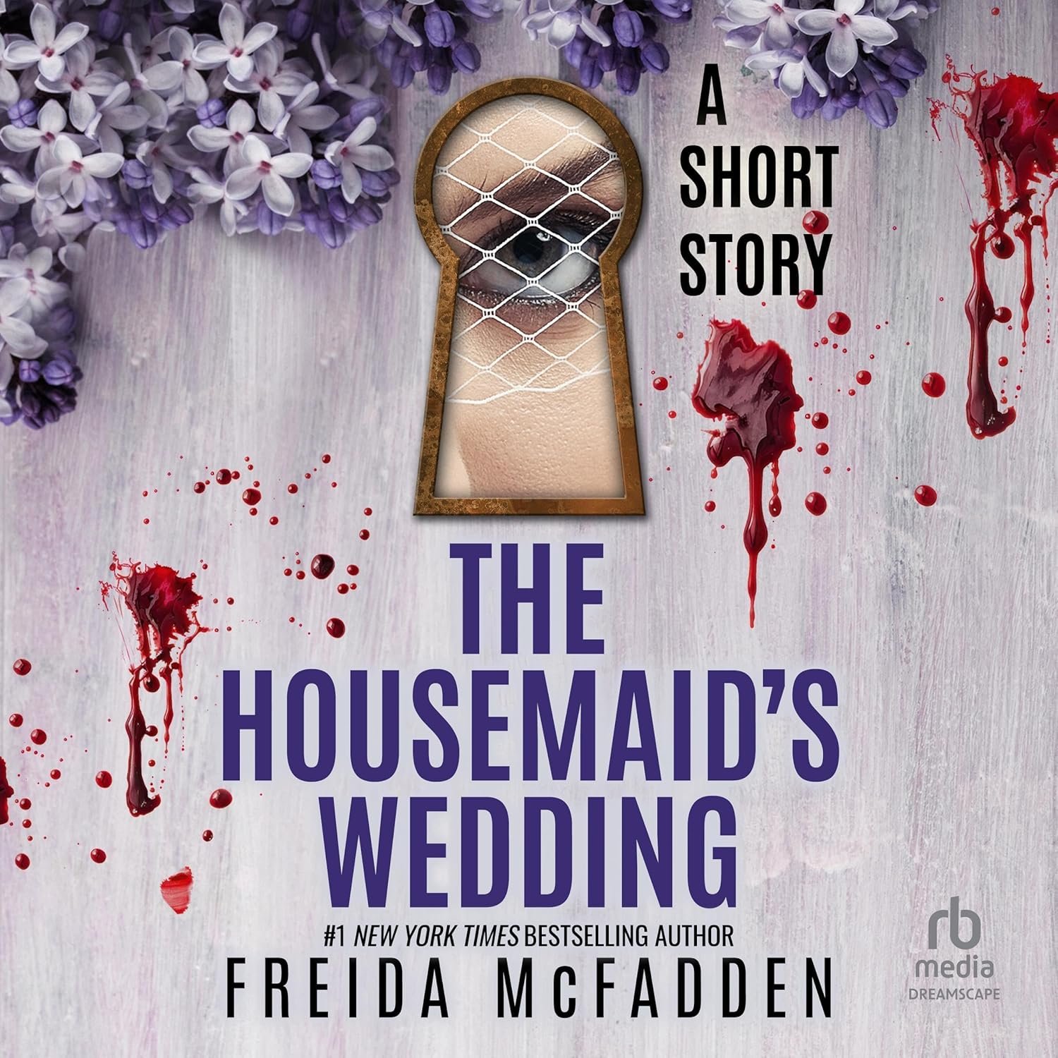 Book cover for 'The Housemaid's Wedding: A Short Story' by Freida McFadden displayed through a keyhole, showing an eye and a partial face behind a door, with purple flowers at the top and blood splatters on a light wooden background.