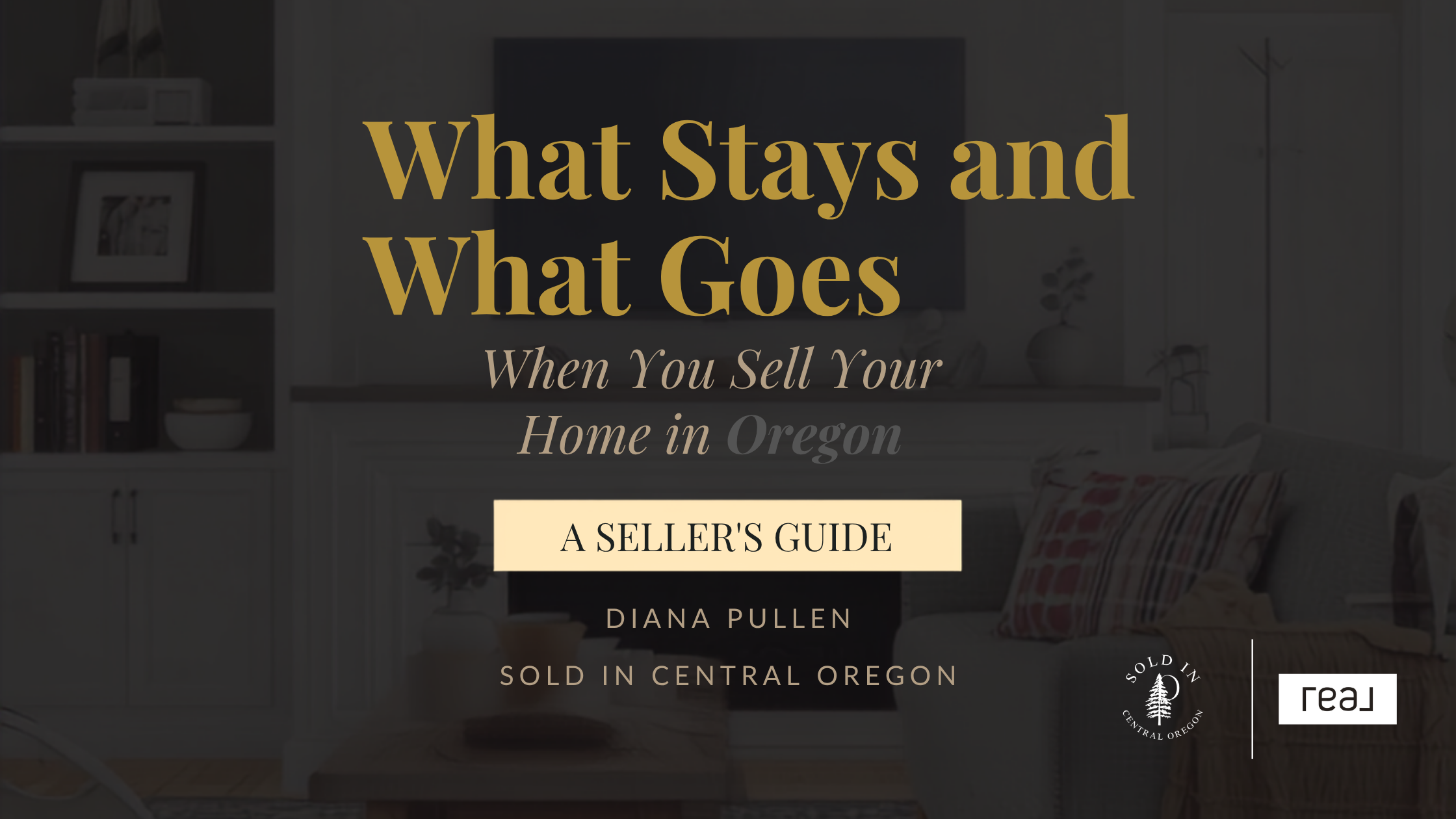 What stays and what goes when you sell your home in Oregon blog header, seller guide to fixtures and personal property for Central Oregon home sellers Diana Pullen listing specialist soldincentraloregon.com