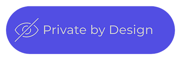 Blue rounded rectangle with white text 'Private by Design' and an eye icon crossed out on the left.