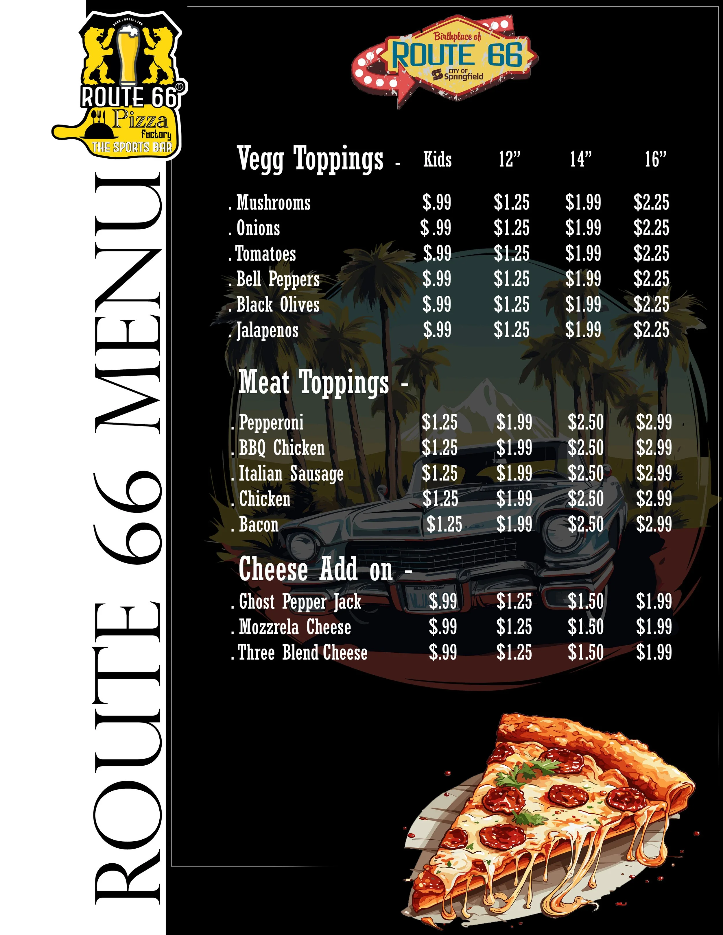 Menu featuring veggie toppings, meat toppings, and cheese add-ons for different pizza sizes. Prices range from 99 cents to $2.99 depending on size and item. Includes toppings like mushrooms, onions, tomatoes, pepperoni, BBQ chicken, mozzarella, and c