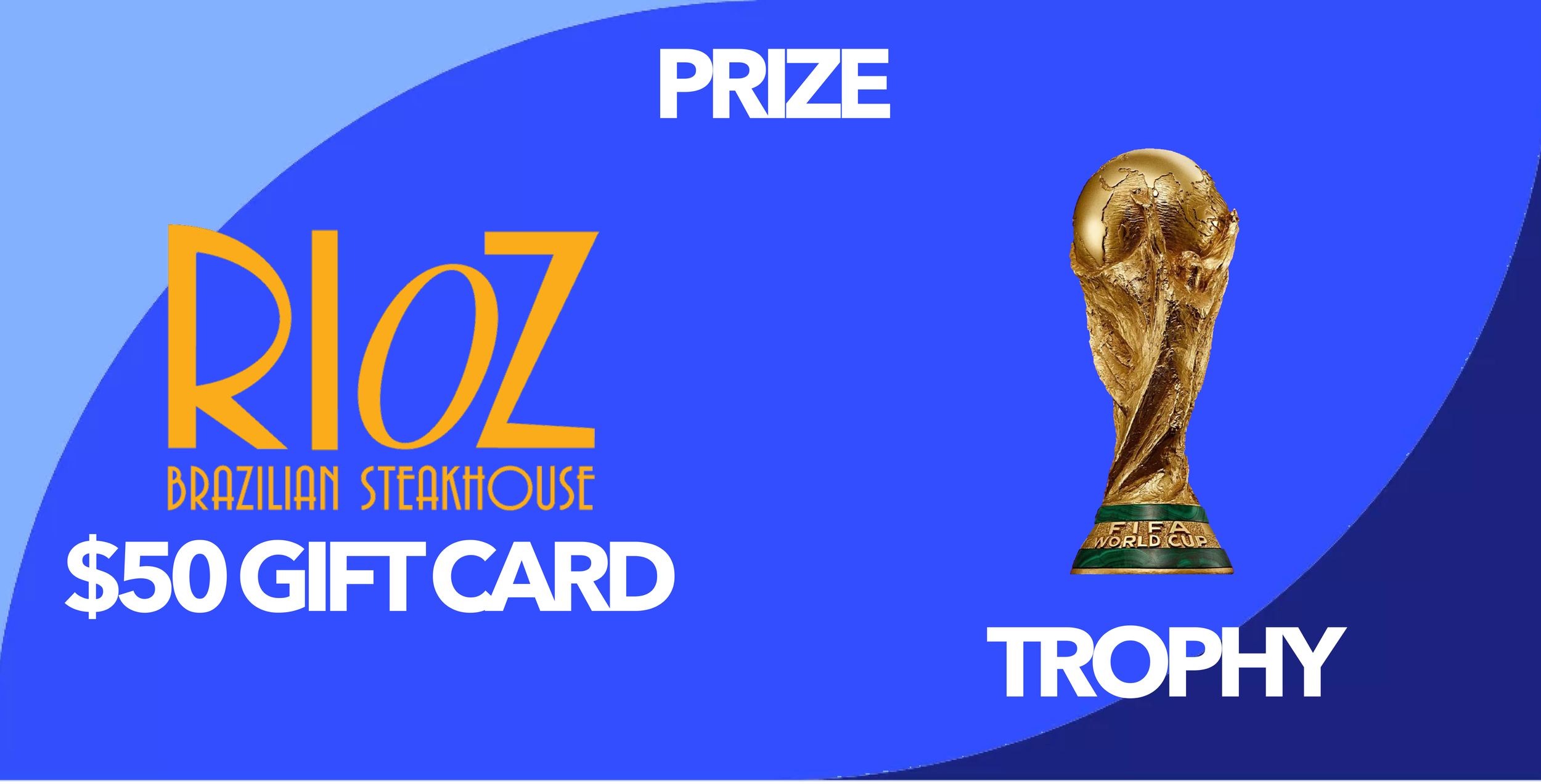 A digital graphic with blue background promoting a $50 gift card prize for Rioz Brazilian Steakhouse, featuring an image of the FIFA World Cup trophy.