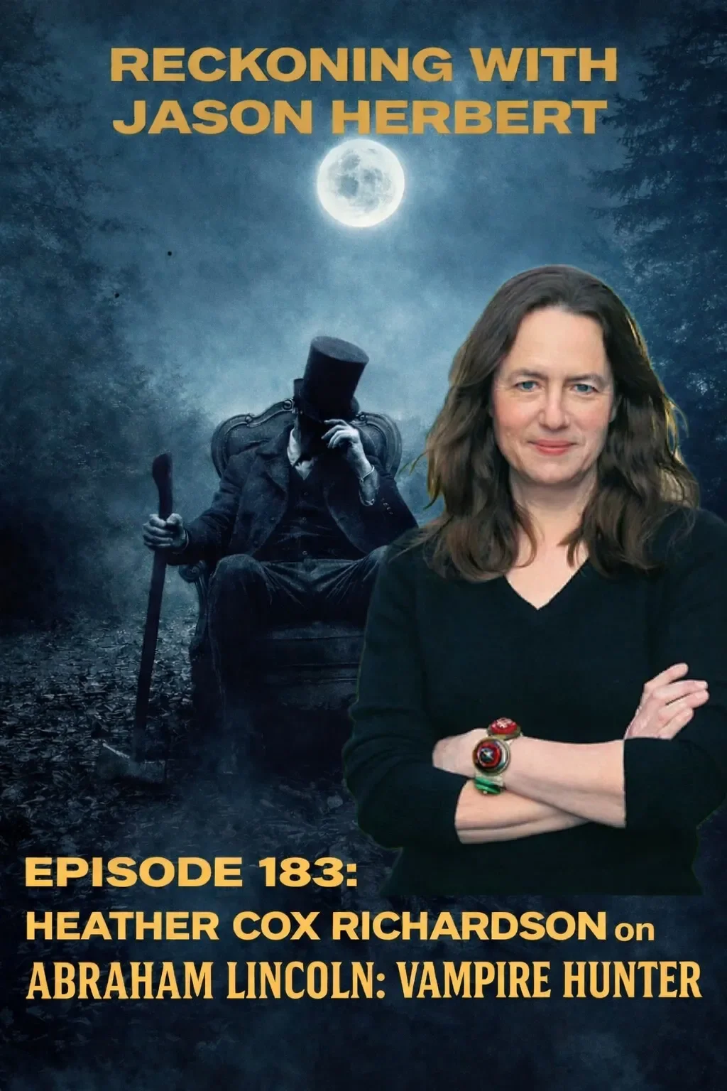 Episode 183: Heather Cox Richardson on Abraham Lincoln: Vampire Hunter