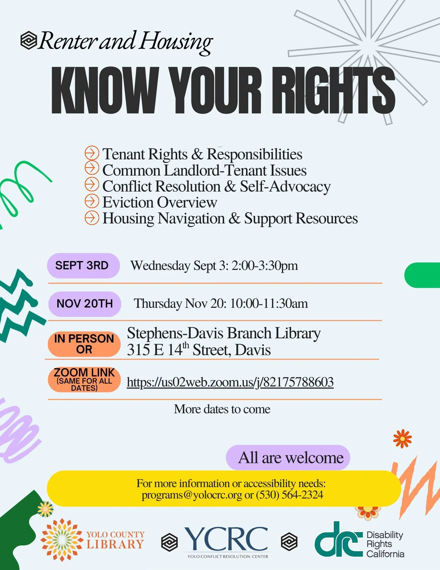 Please join YCRC, Disability Rights California and Yolo County Library on for a session on Renter and Housing Rights at the Davis Branch Library. 

When: Wednesday, September 3 2-3:30pm OR Thursday November 20, 10-11:30am
Where: Mary L. Stephens Davi