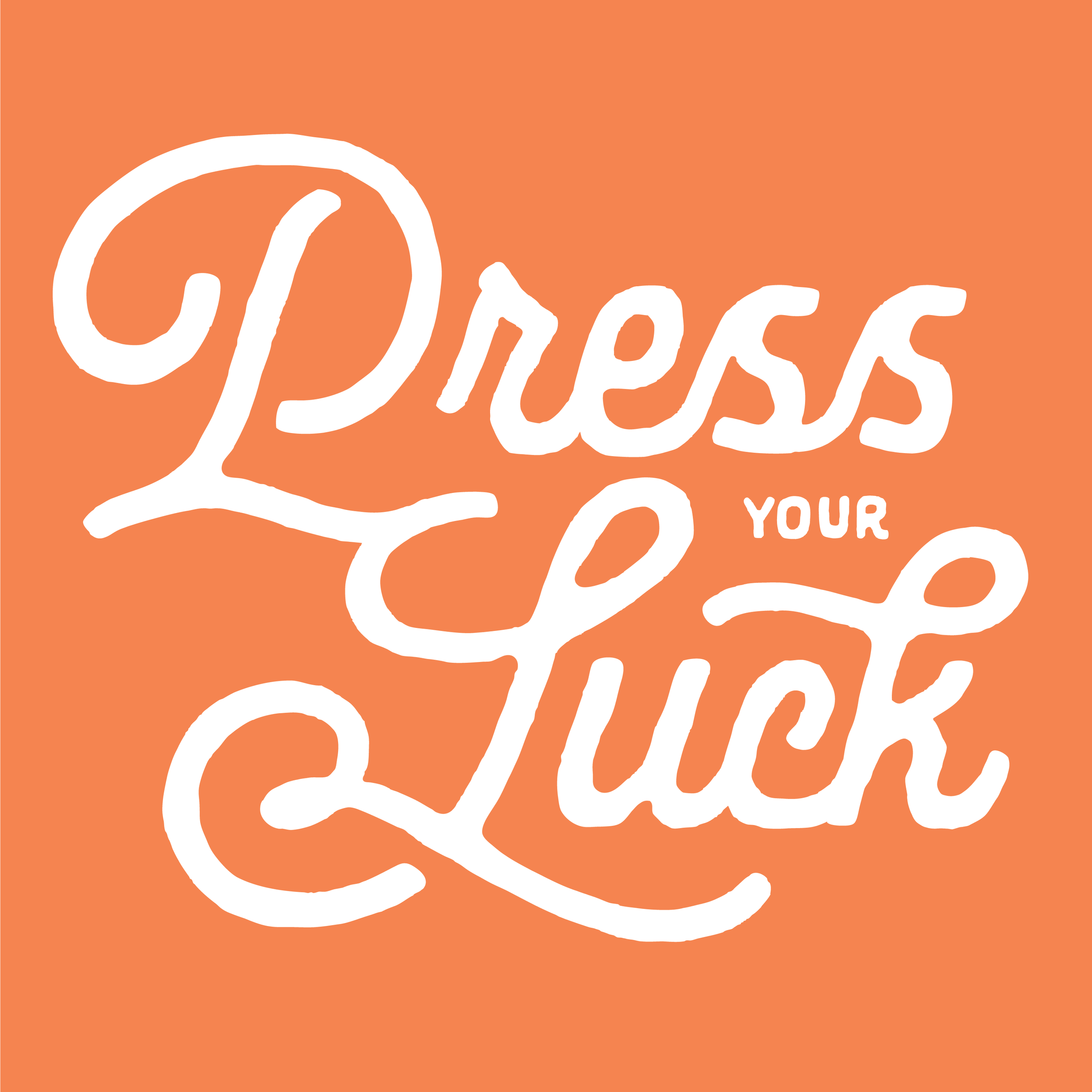 Typography graphic with the phrase 'Press Your Luck' in white script on an orange background.