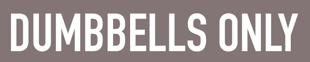 Select DUMBBELLS ONLY