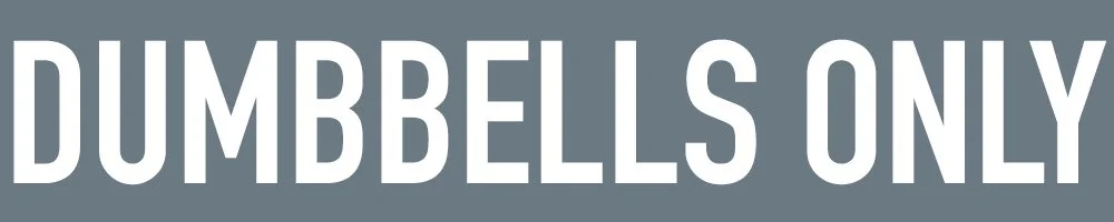 Image of the words DUMBBELLS ONLY