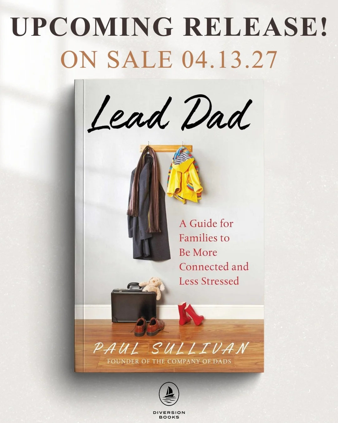 Organized around relatable stories and actionable lessons, LEAD DAD by @sullivanpaulj tackles everything from redefining masculinity and sharing the mental load to navigating hybrid work, supporting a spouse&rsquo;s career, and communicating more eff