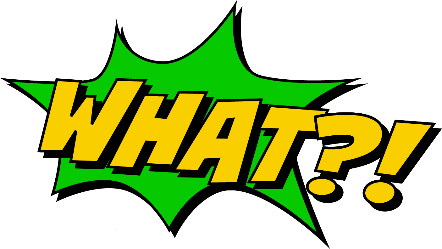 Comic book style text saying "WHAT?!" in bold yellow with black outline on a jagged green background.