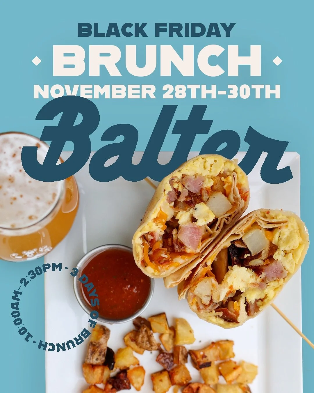 Beer and Brunch &gt; Shopping🍺
Spend Black Friday with us for a very special edition of our world famous brunch. Grab a friend, let&rsquo;s grab a breakfast beer.

Join us November 28&ndash;30 for three days of Balter Brunch, 10&ndash;2:30. #timetob