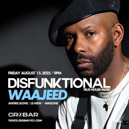 Promotional poster featuring a man wearing a black beret and gold chain with event details for 'Disfunktional Waajeed' on August 15, 2025 at 9PM, at Crobar, with lineup including Andre Leone, Le Mew, and Mike One.