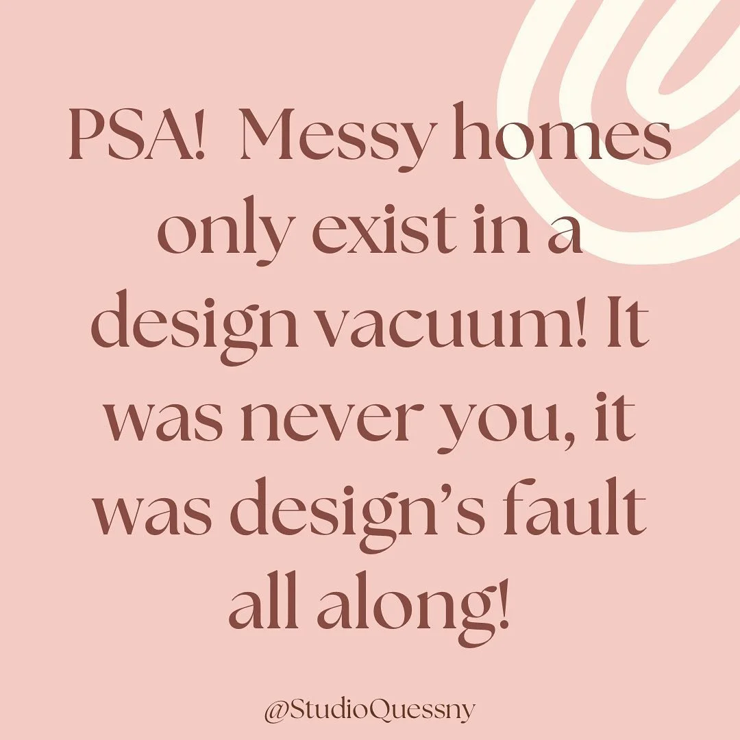 Messes happen because your home is difficult to keep tidy. Not because you are not able to keep you home tidy. BIG difference!
.
Do you believe me?