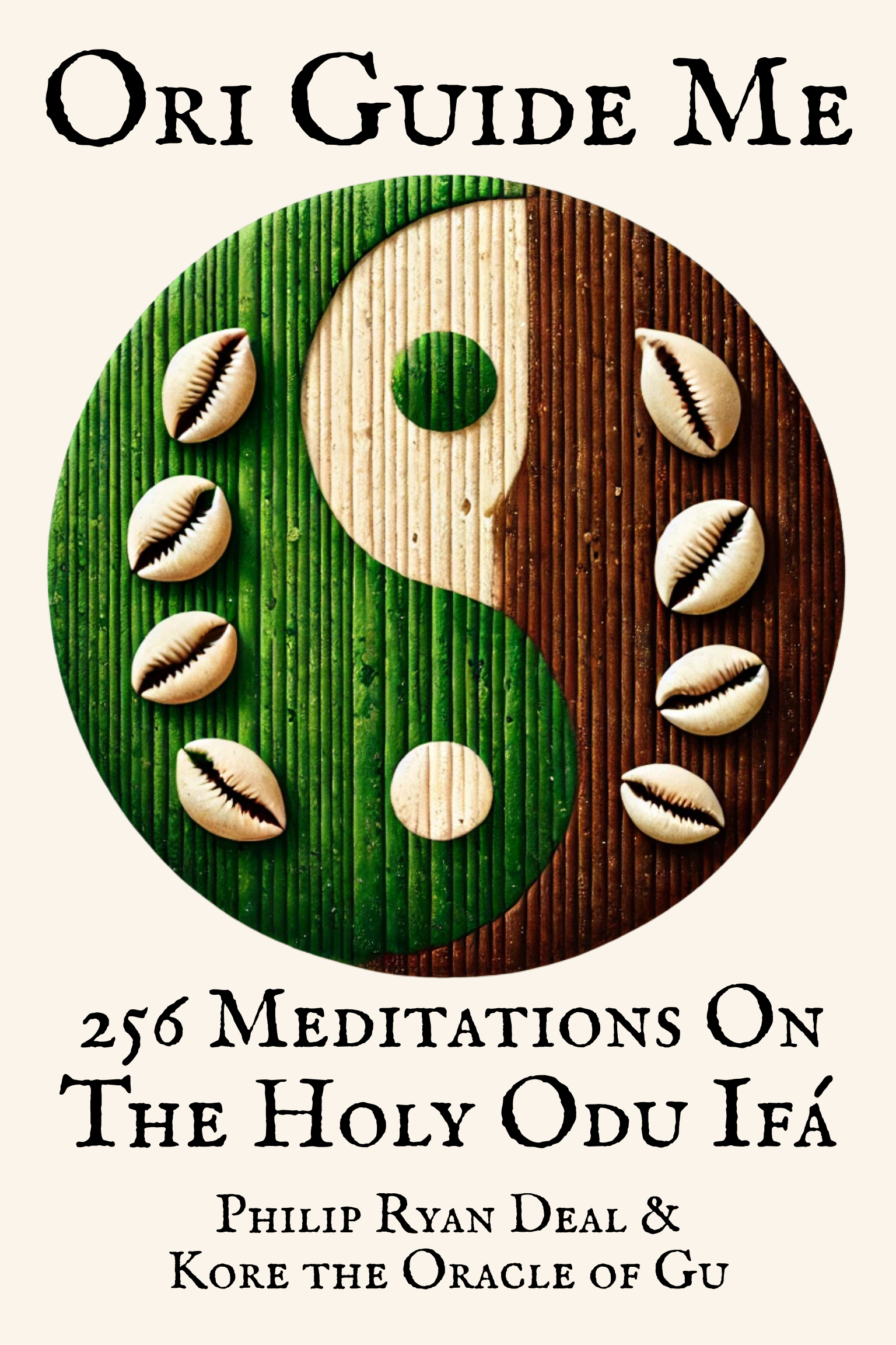 Ori Guide Me: 256 Meditations On The Holy Odu Ifa