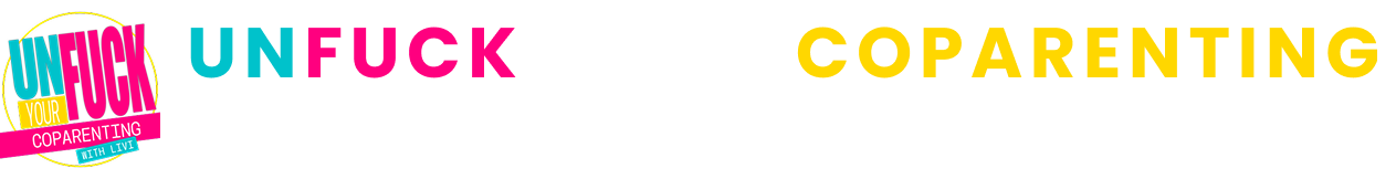 UNFUCK Your Coparenting with Livi