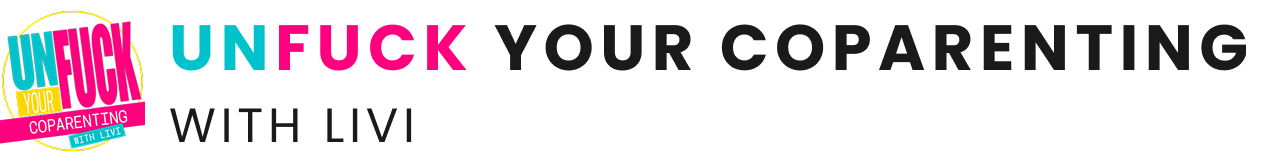 UNFUCK Your Coparenting with Livi