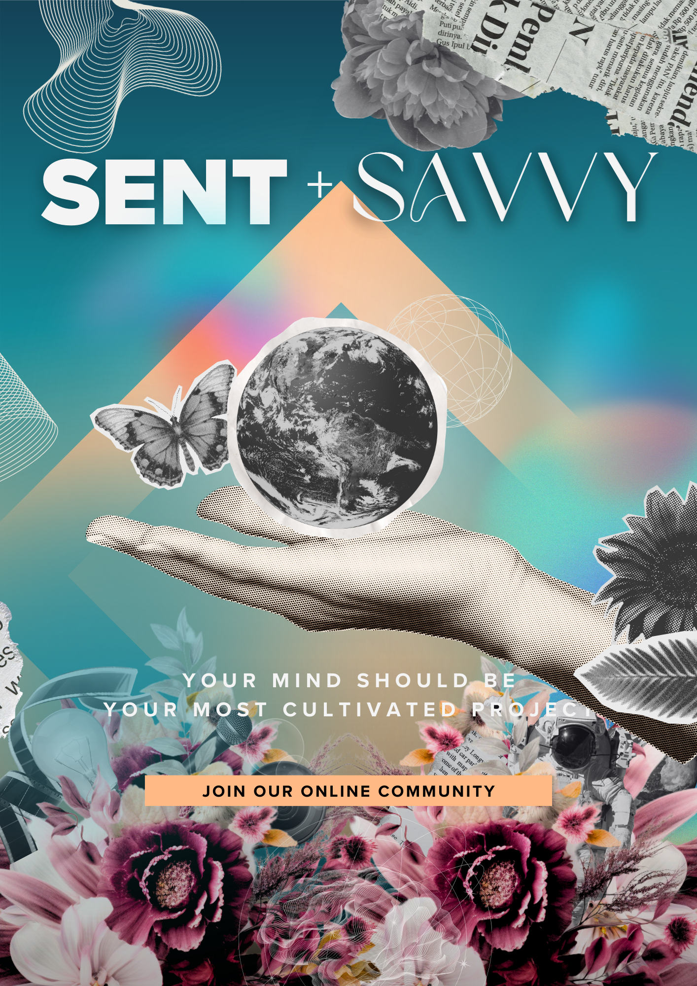 A colorful collage featuring a hand holding a small Earth, with butterflies, flowers, newspaper clippings, and abstract geometric shapes, promoting an online community with the message: 'Sent + Savvy. Your mind should be your most cultivated project.'